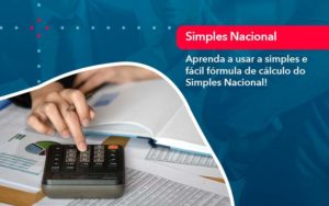 Aprenda A Usar A Simples E Facil Formula De Calculo Do Simples Nacional - Evolução Gestão Empresarial
